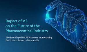 The Impact of AI on the Pharmaceutical Industry
