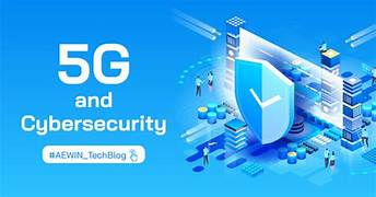 5G Technology: Exploring the Cybersecurity Implications