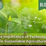 The Role of Technology in Sustainable Agriculture