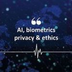 Privacy and Biometric Data: Ethics and Consent in Digital Identification
