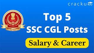 Top 10 Best Posts in SSC CGL: Salary, Eligibility, Growth & More [2025 Guide]